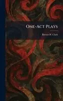 Barrett H Clark - One-Act Plays, Inbunden. Tillgänglighet: Lägg i varukorg