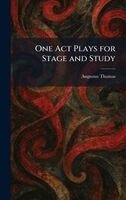 Augustus Thomas - One Act Plays for Stage and Study, Inbunden