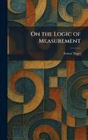 Ernest Nagel - On the Logic of Measurement, Inbunden