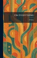 H Belloc - On Everything, Inbunden. Tillgänglighet: Lägg i varukorg