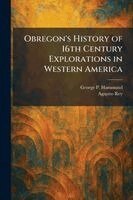 George P Hammond, Agapito Rey - Obregon's History of 16th Century Explorations in Western America, Häftad. Tillgänglighet: Lägg i varukorg