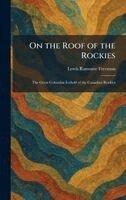 Lewis Ransome Freeman - On the Roof of the Rockies, Inbunden. Tillgänglighet: Lägg i varukorg