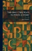 John Gallishaw - Only Two Ways to Write a Story, Inbunden. Tillgänglighet: Lägg i varukorg