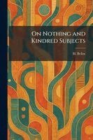 H Belloc - On Nothing and Kindred Subjects, Häftad. Tillgänglighet: Lägg i varukorg