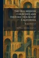 Rexford Newcomb - Old Mission Churches and Historic Houses of California, Häftad. Tillgänglighet: Lägg i varukorg