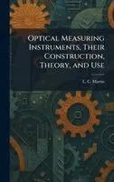 L C Martin - Optical Measuring Instruments, Their Construction, Theory, and Use, Inbunden. Tillgänglighet: Lägg i varukorg