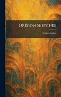 Wallace Smith - Oregon Sketches, Inbunden