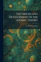 E Haldeman-Julius - Origin and Development of the Atomic Theory, Häftad