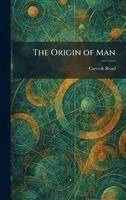 Carveth Read - Origin of Man, Inbunden