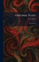 William Schwenk Gilbert - Original Plays, Inbunden