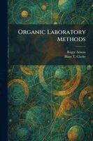 Roger Adams, Hans T Clarke - Organic Laboratory Methods, Häftad