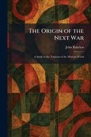 John Bakeless - Origin of the Next War, Häftad