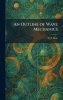 N F Mott - Outline of Wave Mechanics, Inbunden. Tillgänglighet: Lägg i varukorg