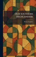 Horace Kephart - Our Southern Highlanders, Inbunden