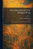 Sidney Bradshaw Fay - Origins of the World War, Häftad