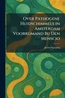 Over Pathogene Huidschimmels in Amsterdam Voorrdmand Bu Den Menscio