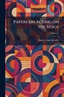 Frances Anne Kemble - Papers on Acting on the Stage, Häftad