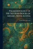 Palaeontology of the Silurian Rocks of Arisaig, Nova Scotia