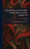 James Matthew Barrie - Peter Pan or the Boy Who Would Not Grow Up: The Uniform Edition Plays of J. M. Barrie, Inbunden