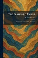 Maurice Dekobra - The Perfumed Tigers: Adventures in the Land of the Maharajahs, Häftad