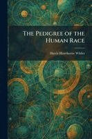 Harris Hawthorne Wilder - Pedigree of the Human Race, Häftad. Tillgänglighet: Lägg i varukorg