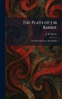 James Matthew Barrie - Plays of J M Barrie, Inbunden