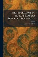 James Bissett Pratt - Pilgrimage of Building and a Buddhist Pilgrimage, Häftad. Tillgänglighet: Lägg i varukorg