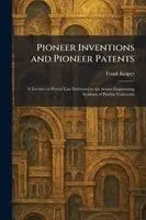 Pioneer Inventions and Pioneer Patents