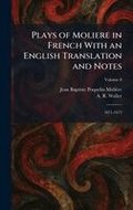 Plays of Moliere in French With an English Translation and Notes