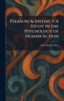 A H Burlton Allen - Pleasure & Instinct, Inbunden