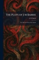 James Matthew Barrie - Plays of J M Barrie, Häftad