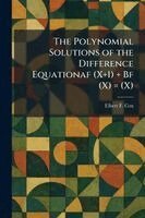 Polynomial Solutions of the Difference Equationaf (X+1) + Bf (X) = (X)