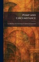 E Duchesse de Clermont-T de Gramont - Pomp and Circumstance, Inbunden