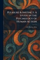 A H Burlton Allen - Pleasure & Instinct, Häftad