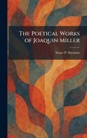 Stuart P Sherman - Poetical Works of Joaquin Miller, Inbunden. Tillgänglighet: Lägg i varukorg