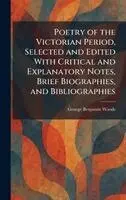 George Benjamin Woods - Poetry of the Victorian Period, Selected and Edited With Critical and Explanatory Notes, Brief Biographies, and Bibliographies, Inbunden. Tillgänglighet: Lägg i varukorg