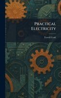 Terrell Croft - Practical Electricity, Inbunden. Tillgänglighet: Lägg i varukorg