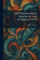 Charles Dickens - Posthumous Papers of the Pickwick Club, Häftad
