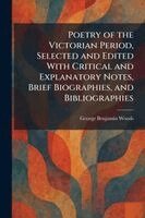 George Benjamin Woods - Poetry of the Victorian Period, Selected and Edited With Critical and Explanatory Notes, Brief Biographies, and Bibliographies, Häftad. Tillgänglighet: Lägg i varukorg