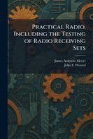 James Ambrose Moyer, John F Wostrel - Practical Radio, Including the Testing of Radio Receiving Sets, Häftad. Tillgänglighet: Lägg i varukorg