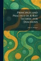 Principles and Practice of X-Ray Technic for Diagnosis