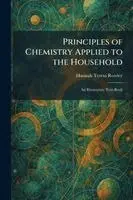 Principles of Chemistry Applied to the Household