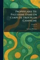 Prophylaxie Du Paludisme Dans Un Corps De Troupe en Campagne