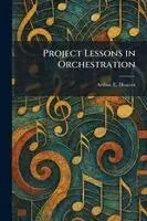 Arthur E Heacox - Project Lessons in Orchestration, Häftad. Tillgänglighet: Lägg i varukorg