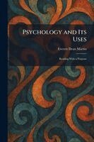 Everett Dean Martin - Psychology and Its Uses, Häftad