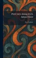 Peter McBride - Psycho-Analysts Analysed, Inbunden. Tillgänglighet: Lägg i varukorg