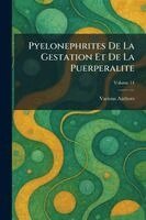 Pyelonephrites de la Gestation Et de la Puerperalite