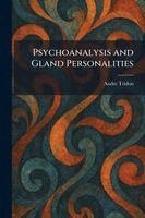 Andre Tridon - Psychoanalysis and Gland Personalities, Häftad