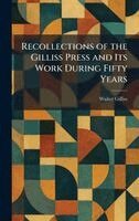 Walter Gilliss - Recollections of the Gilliss Press and Its Work During Fifty Years, Inbunden. Tillgänglighet: Lägg i varukorg