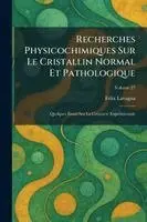 Recherches Physicochimiques Sur Le Cristallin Normal Et Pathologique